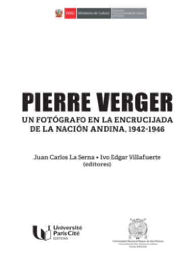 Pierre Verger - Un Fotógrafo en la Encrucijada de la Nación Andina, 1942-1946
